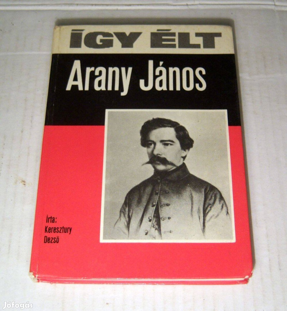 Így Élt - Arany János (Keresztury Dezső) 1978 (7kép+tartalom)