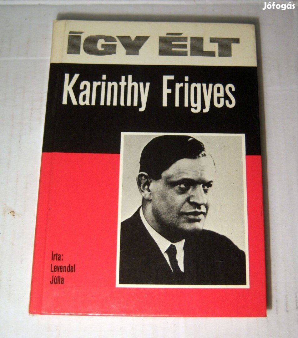 Így Élt - Karinthy Frigyes (Levendel Júlia) 1979 (5kép+tartalom)