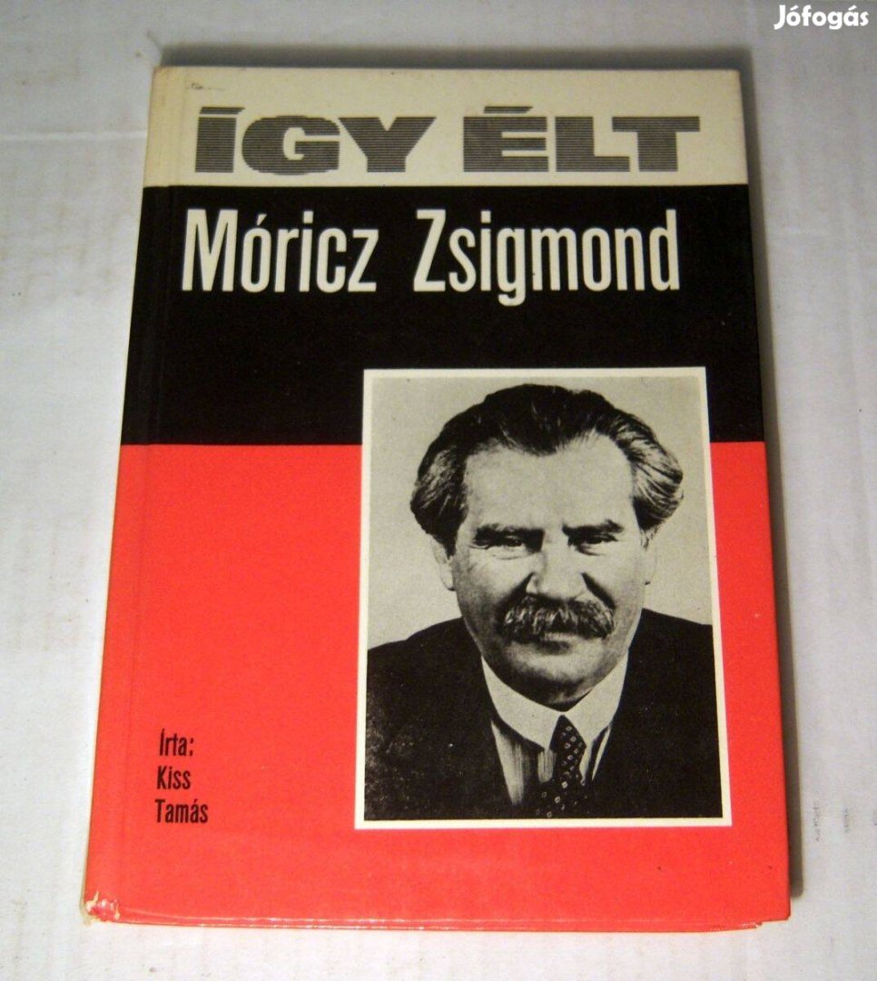 Így Élt - Móricz Zsigmond (Kiss Tamás) 1979 (szétesik) 5kép+tartalom