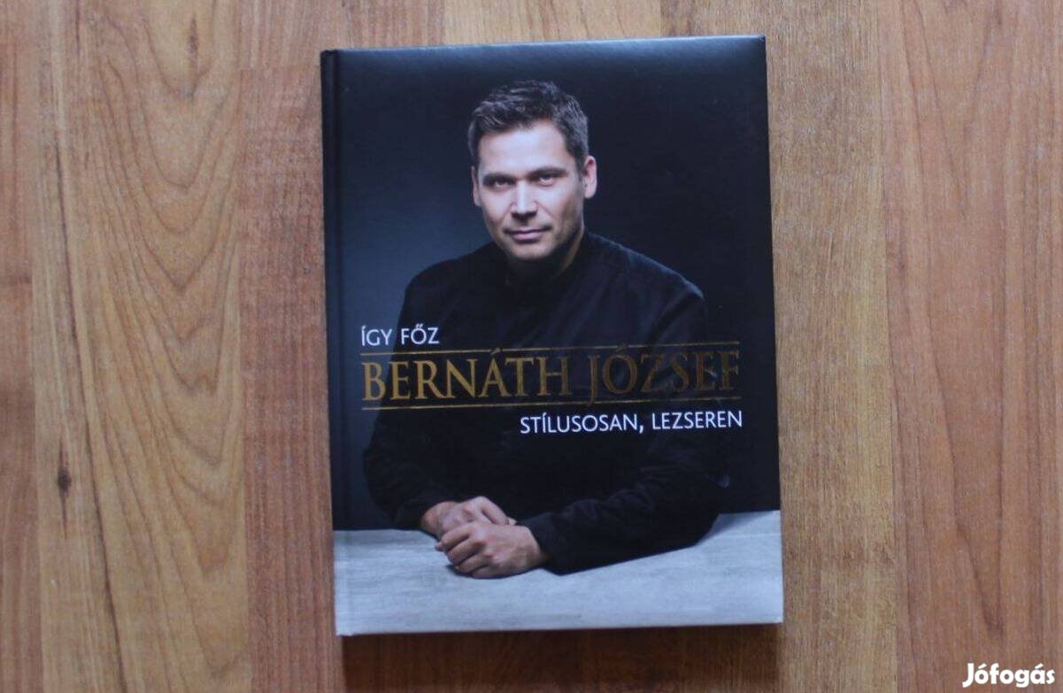 Így főz Bernáth József stílusosan, lezseren képes