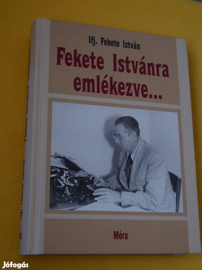 Ijf. Fekete István: Fekete Istvánra emlékezve