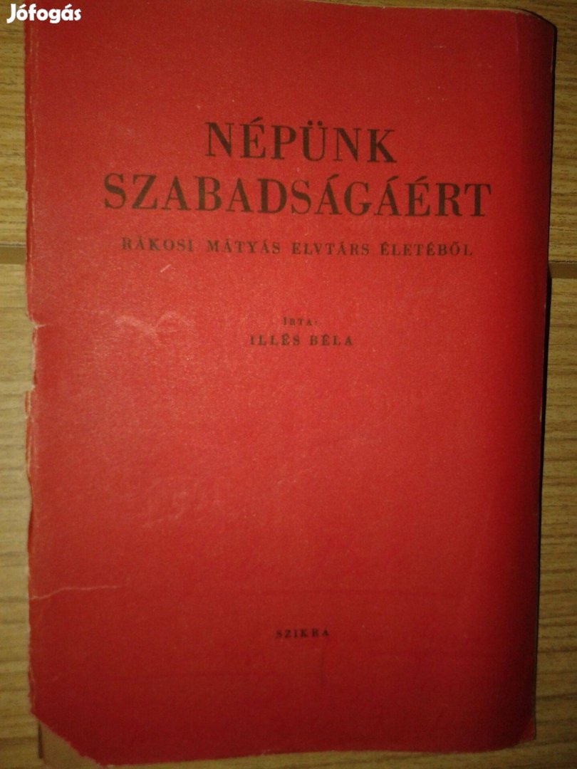 Illés Béla - Népünk szabadságáért (Rákosi Mátyás elvtárs életéből)