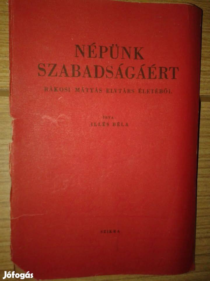 Illés Béla - Népünk szabadságáért (Rákosi Mátyás elvtárs életéből)