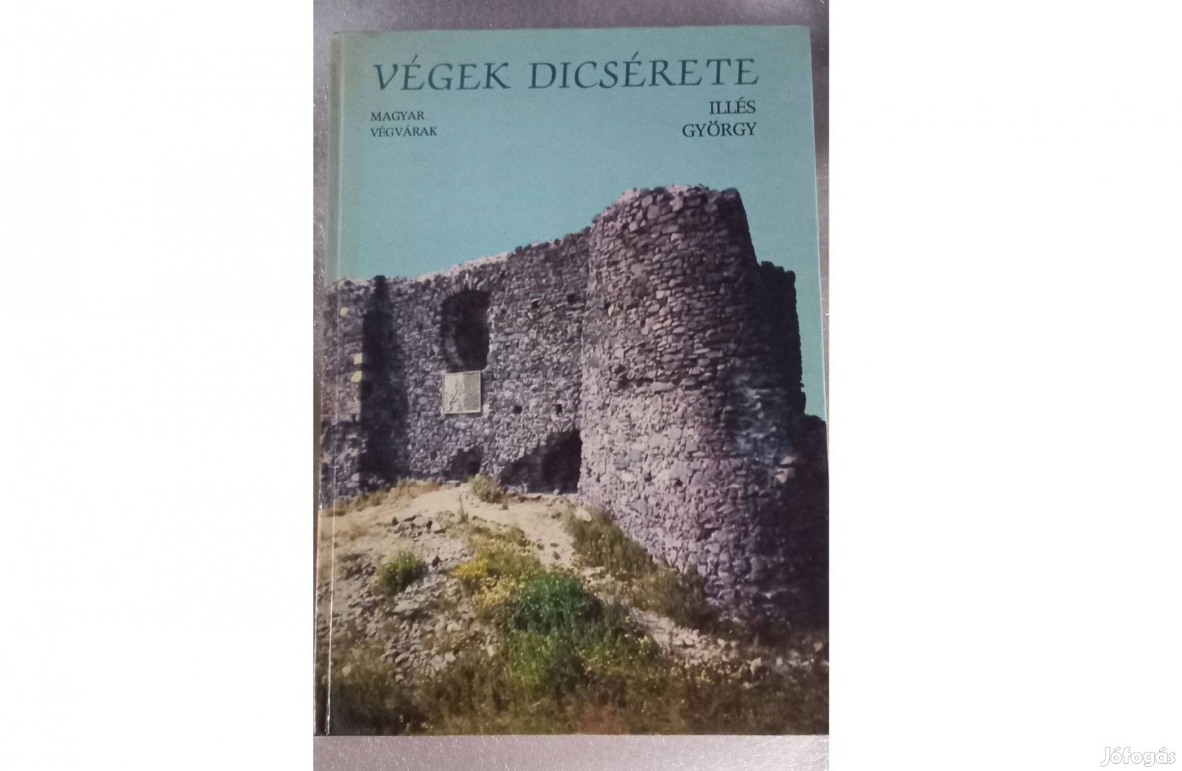 Illés György Végek dicsérete (Magyar végvárak) könyv