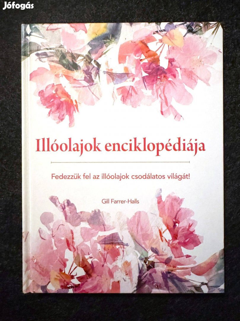 Illóolajok enciklopédiája (Gill Farrer-Halls)