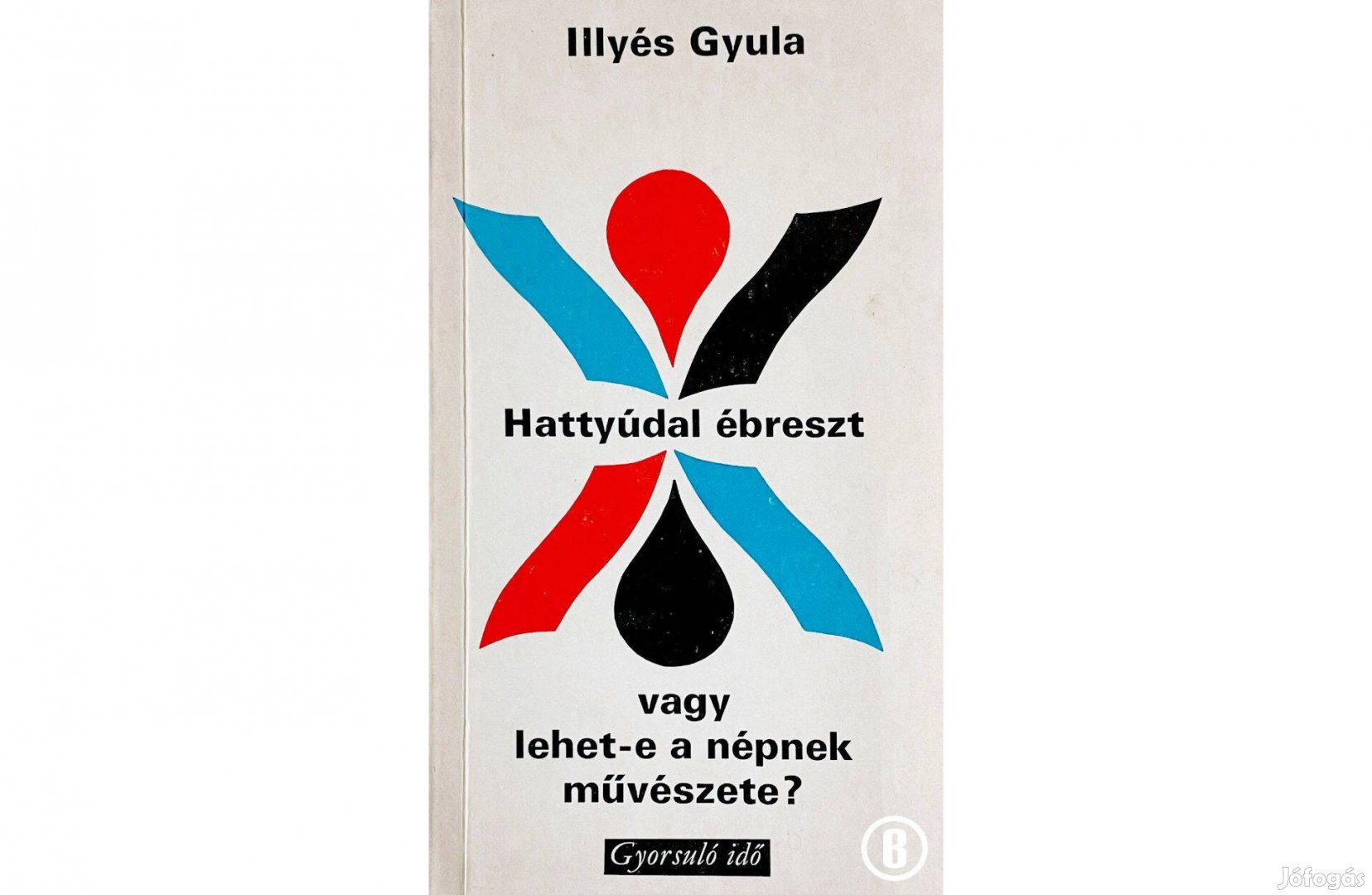 Illyés Gyula: Hattyúdal ébreszt /Csak személyesen!
