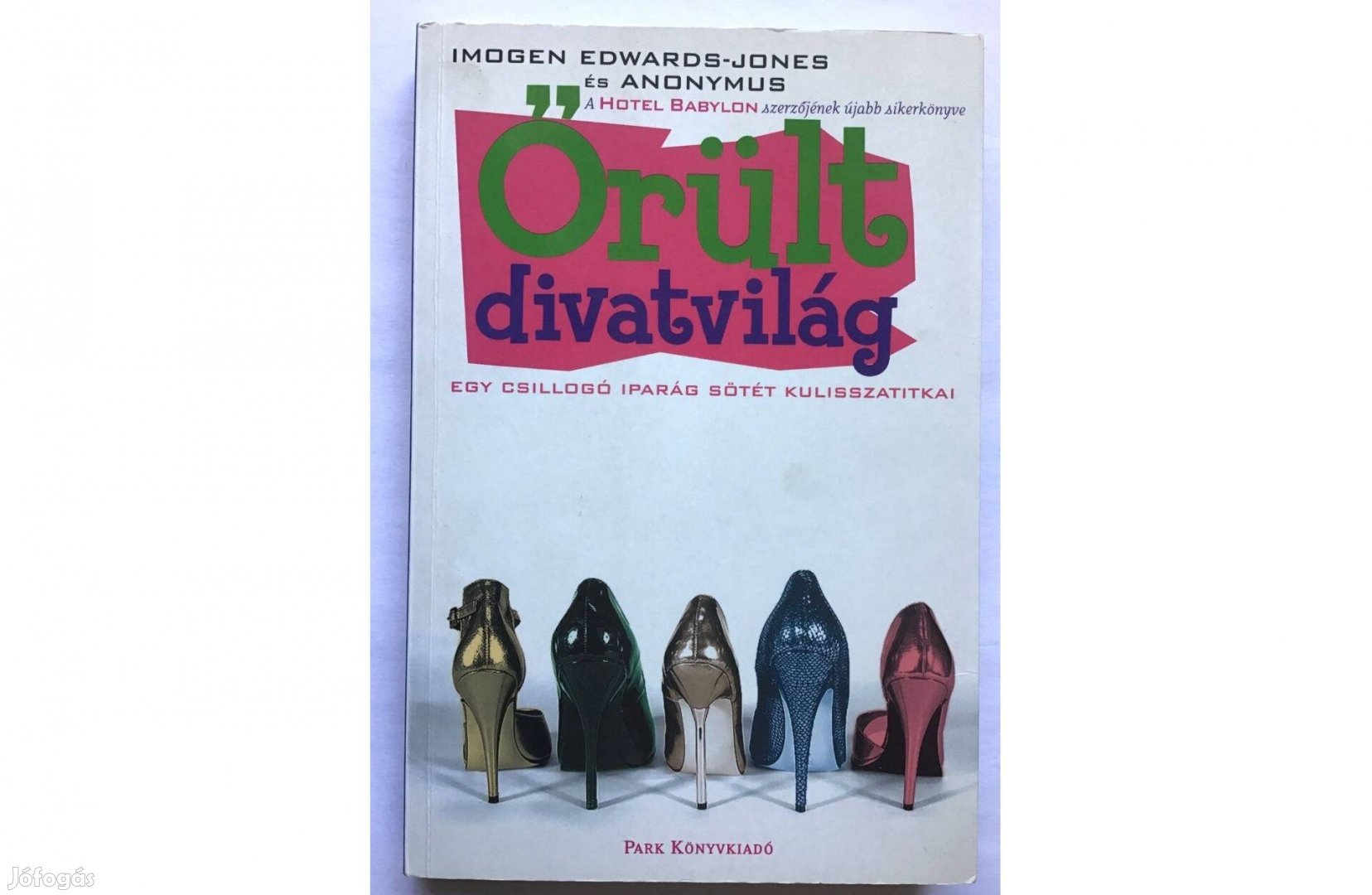 Imogen Edwards-Jones : Őrült divatvilág