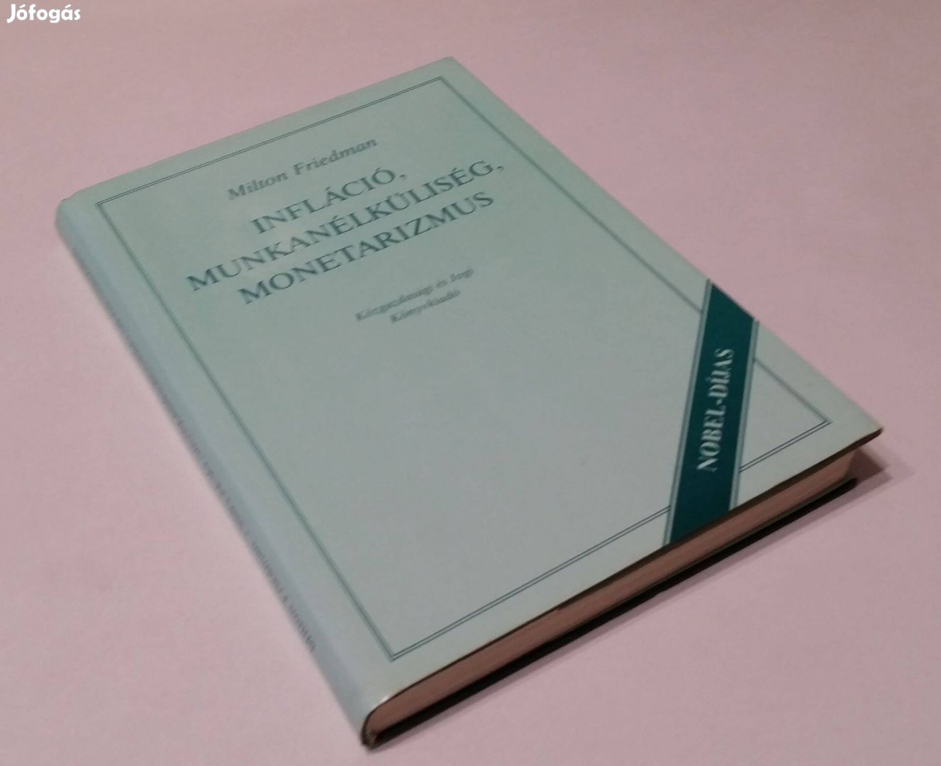 Infláció, munkanélküliség, monetarizmus (Milton Friedman) Nobel-díjas