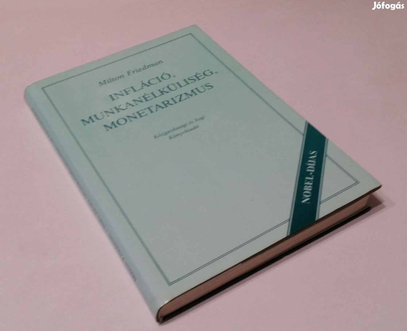 Infláció, munkanélküliség, monetarizmus (Milton Friedman) Nobel díjas
