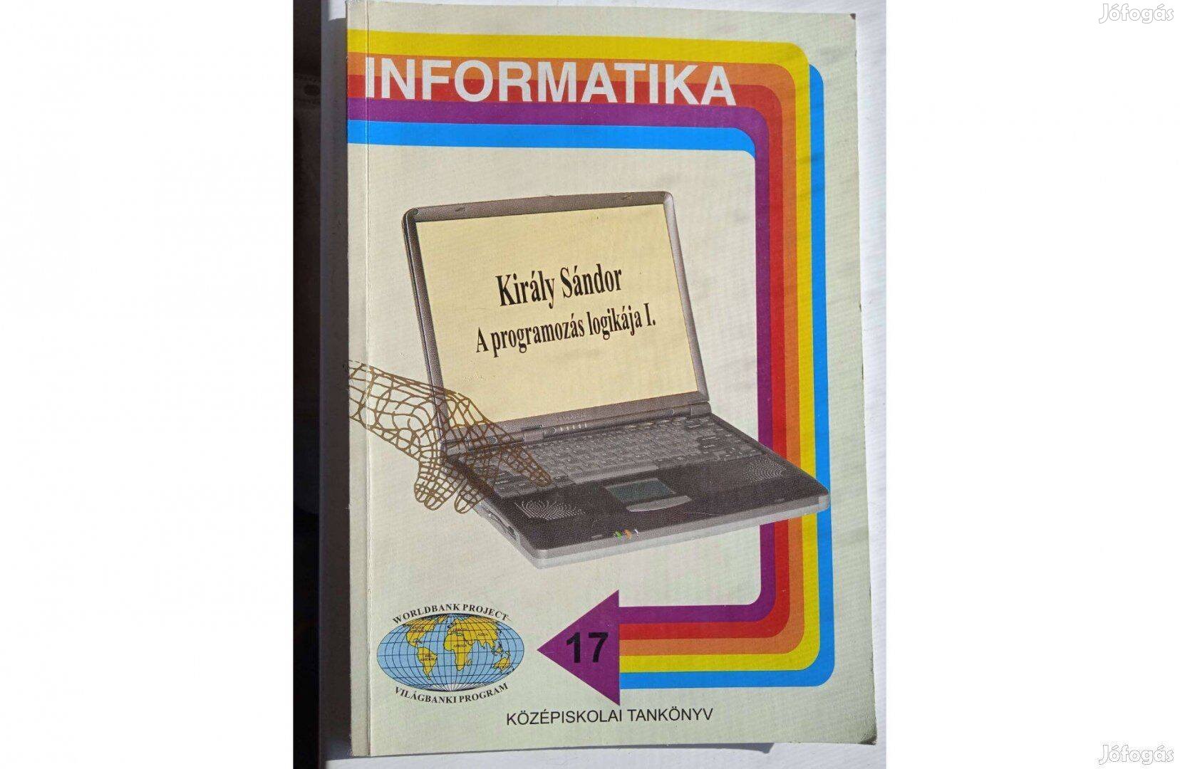 Informatika sorozat- Király Sándor -A programozás logikája