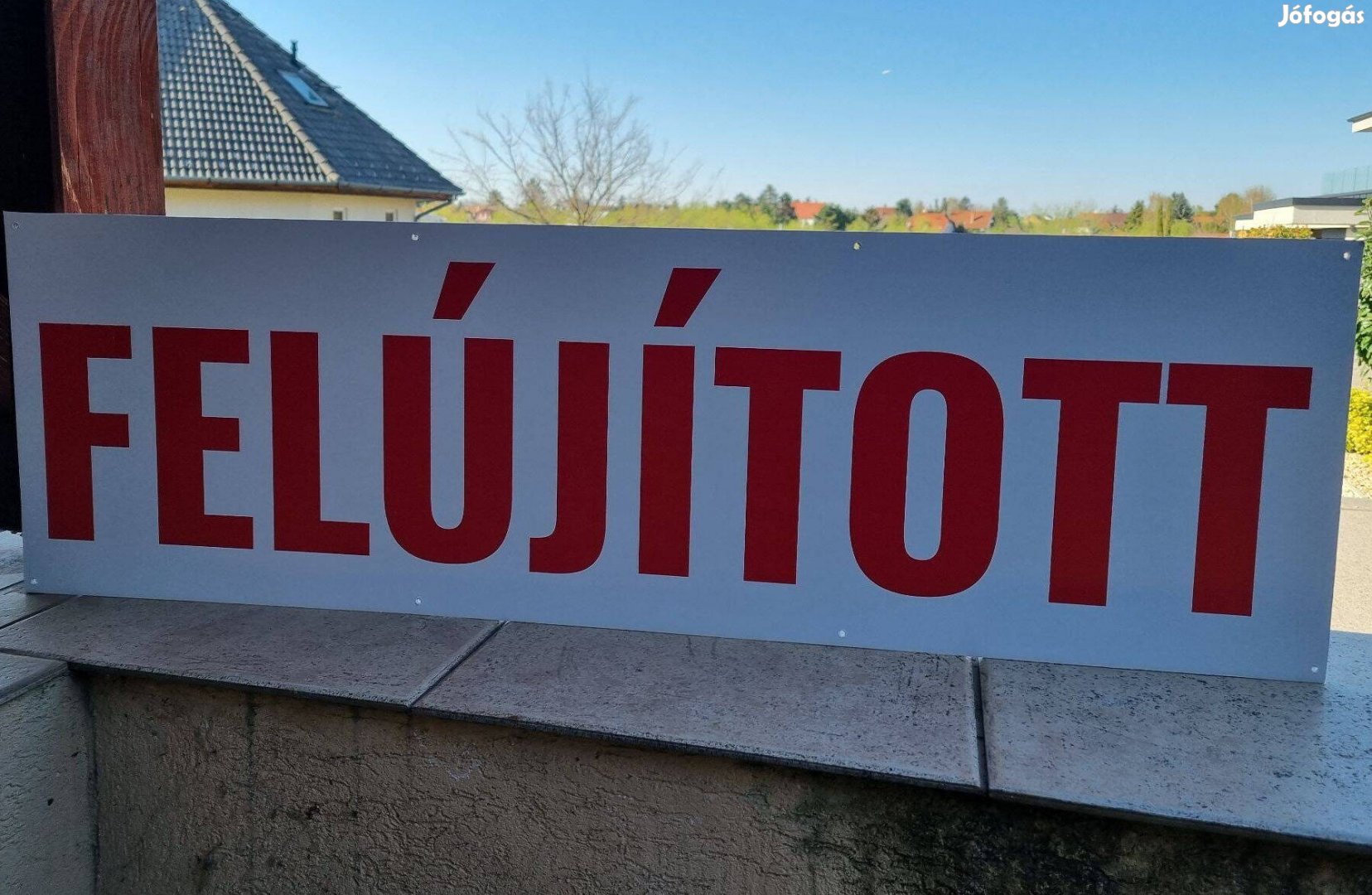 Ingatlan reklámtábla "Felújított" Új! egyedi gyártás