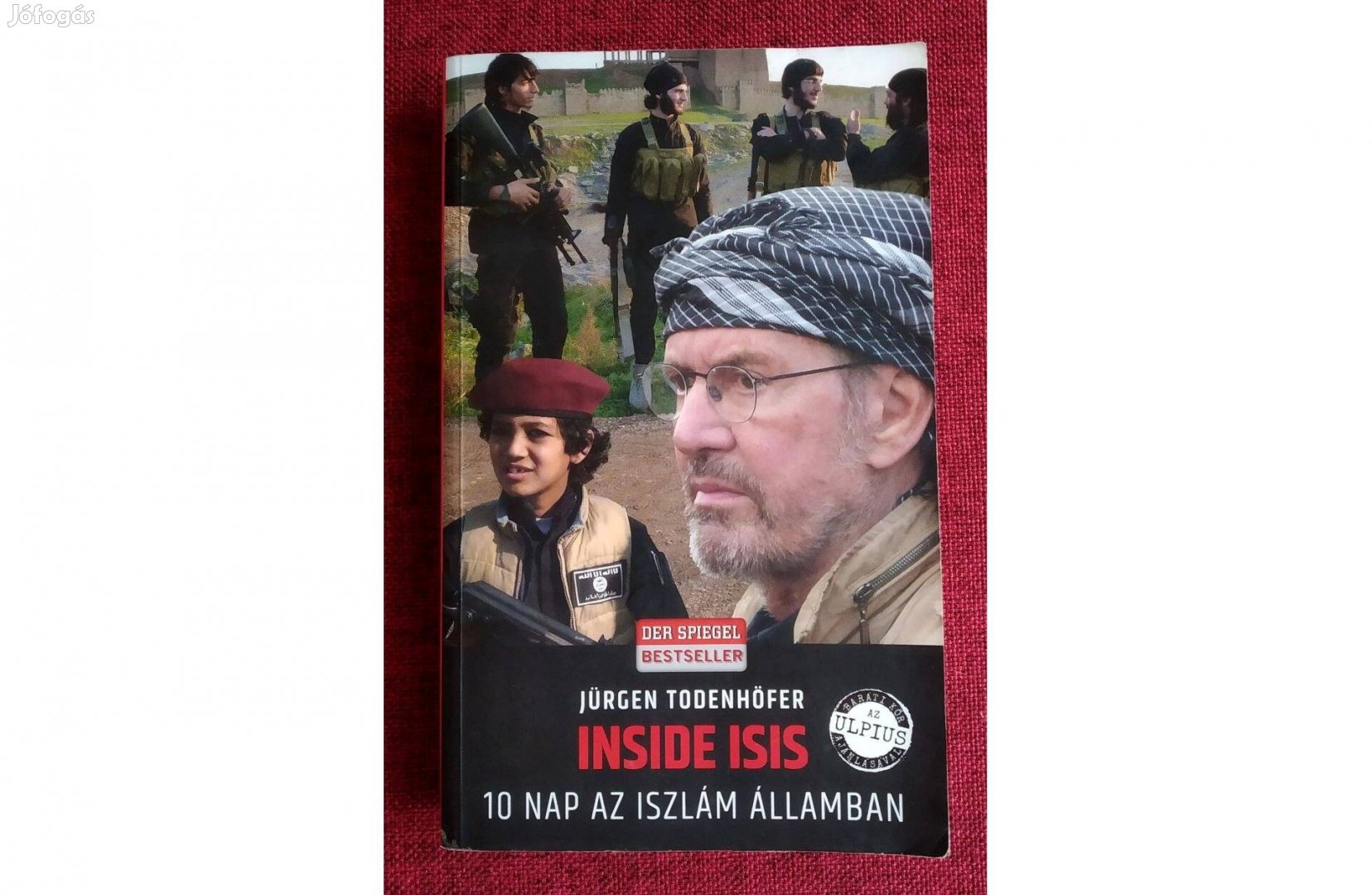 Inside ISIS - 10 nap az Iszlám Államban Jürgen Todenhöfer