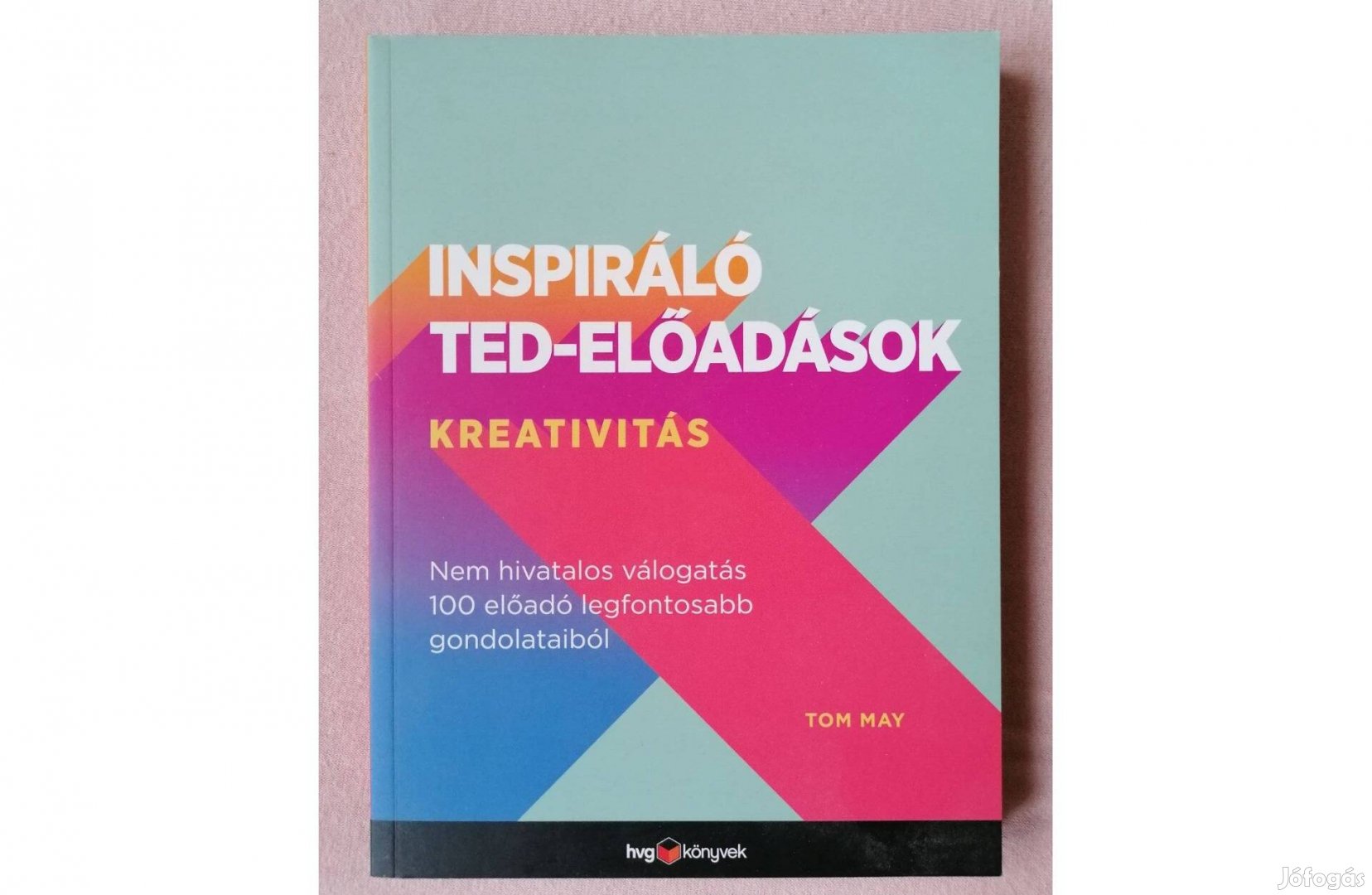 Inspiráló TED-előadások: Kreativitás HVG Könyvek Tom May