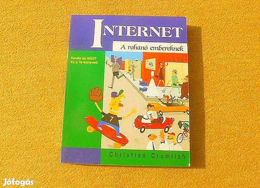 Internet. A rohanó embereknek - Christian Crumlish - Könyv