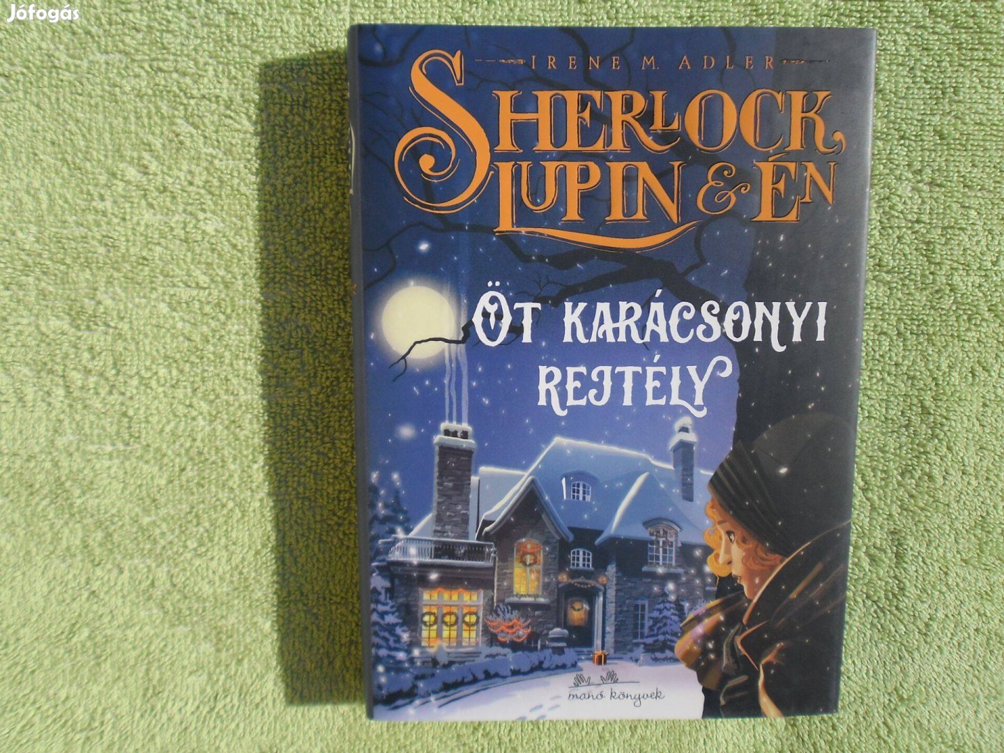 Irene M. Adler: Sherlock, Lupin és én - Öt karácsonyi rejtély