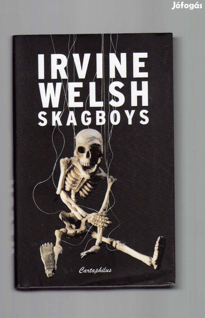 Irvine Welsh: Skagboys - Trainspotting előzmény - új állapotú