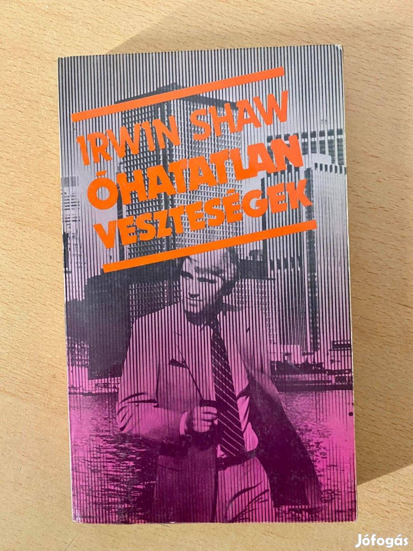 Irwin Shaw - Óhatatlan veszteségek (Árkádia Könyvkiadó 1987)
