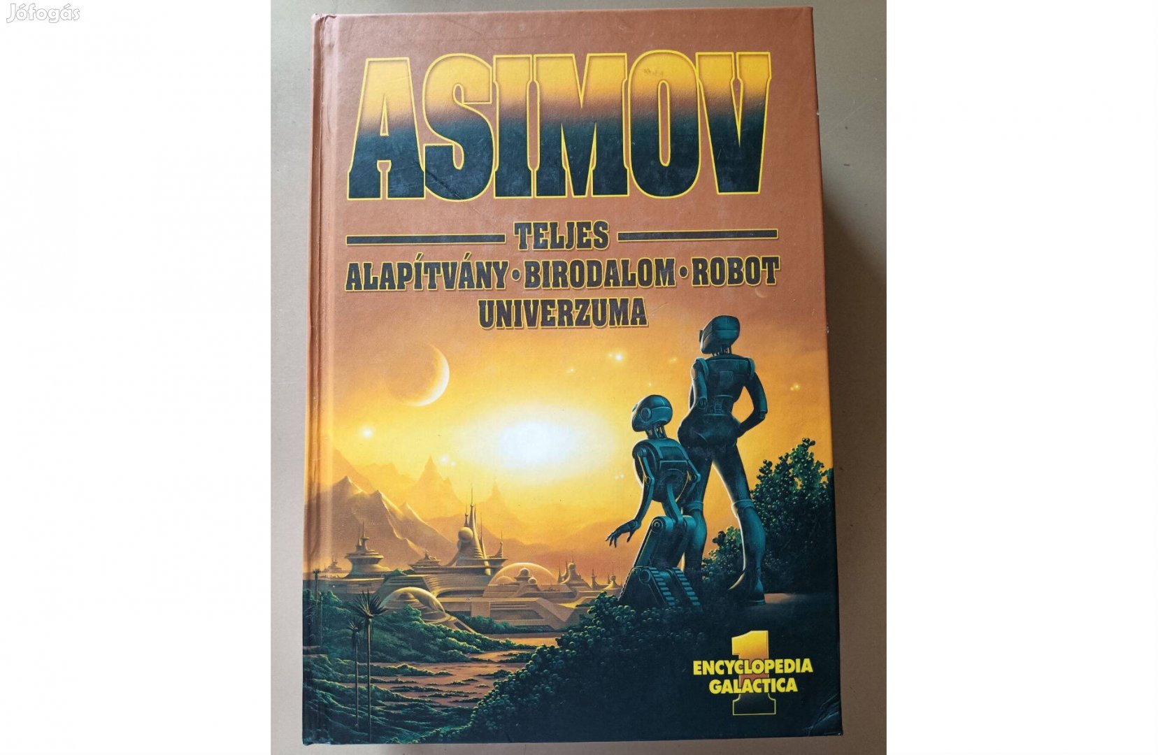 Isaac Asimov Teljes Alapítvány Birodalom Robot univerzuma 1. kötet
