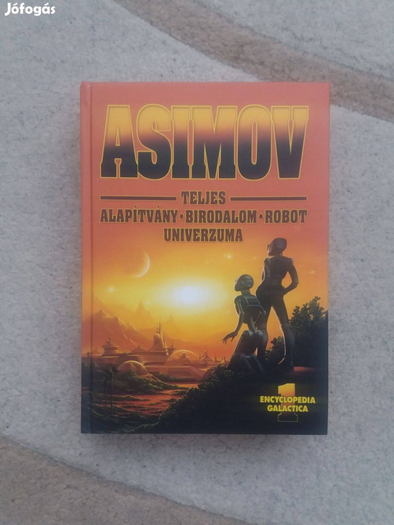 Isaac Asimov: Asimov teljes Alapítvány-Birodalom-Robot univerzuma I