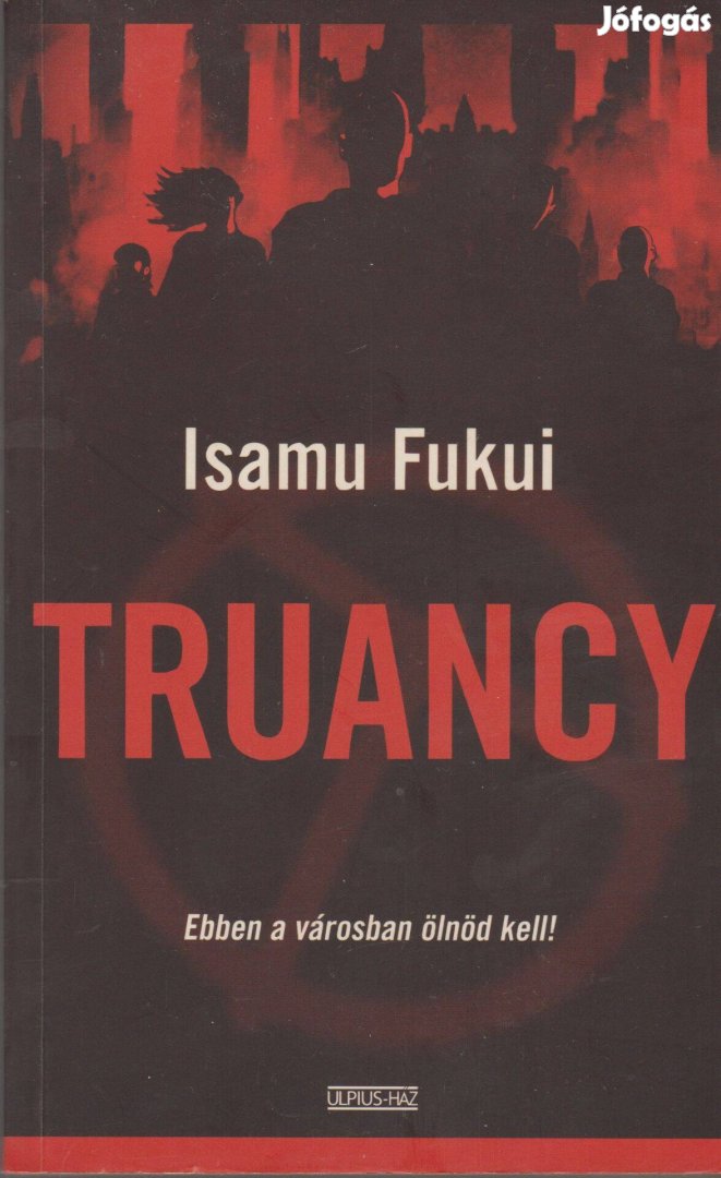 Isamu Fukui: Truancy - Ebben a városban ölnöd kell!