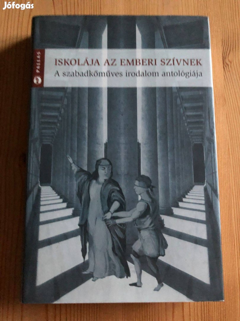 Iskolája az emberi szívnek - A szabadkőműves irodalom antológiája