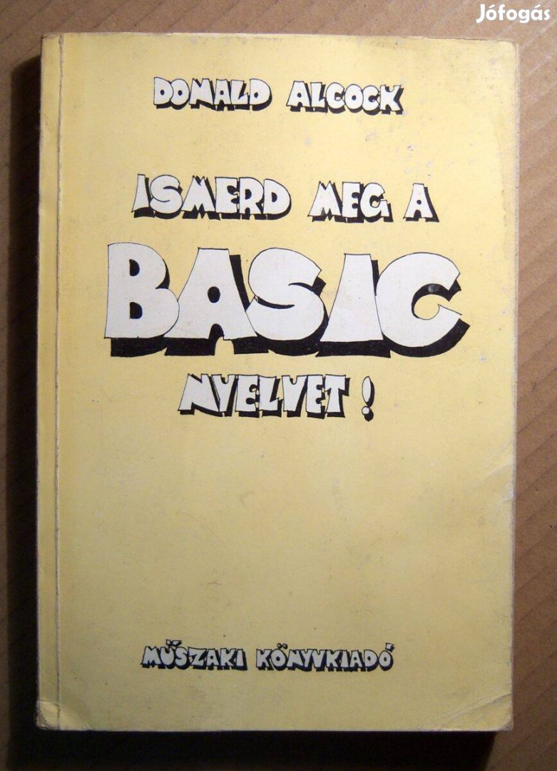 Ismerd Meg a BASIC Nyelvet! (Donald Alcock) 1983 (8kép+tartalom)