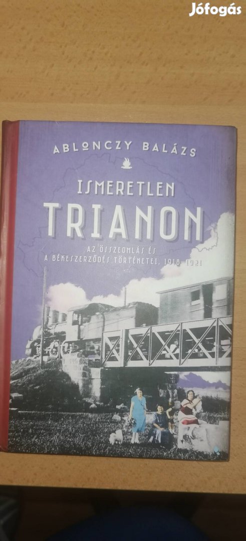 Ismeretlen Trianon Ablonczy Balázs teljesen új állapotú könyv féláron 