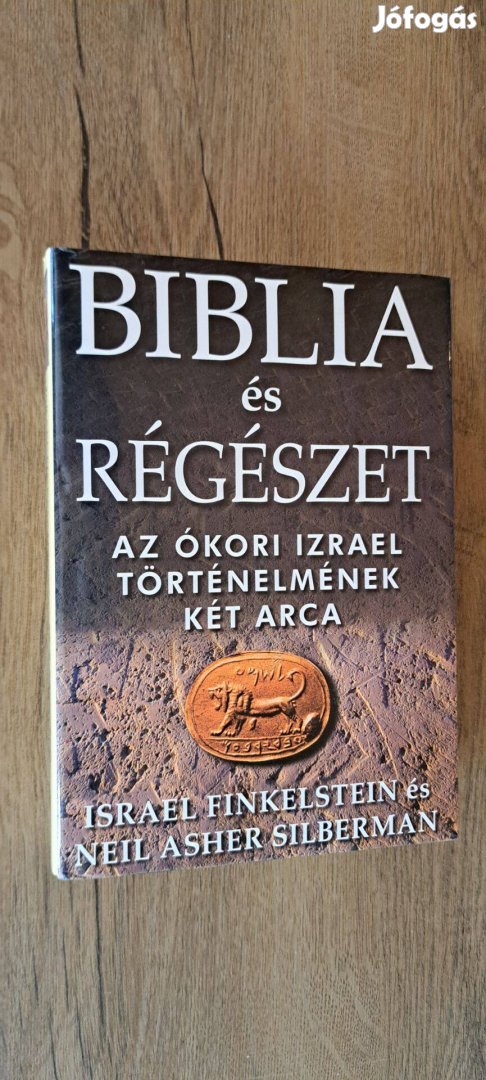 Israel Finkelstein - Neil Asher Silberman : Biblia és régészet