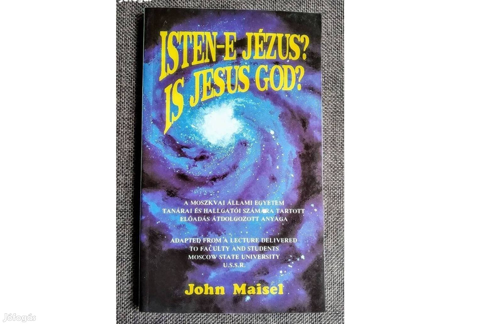 Isten-e Jézus? - Is Jesus God? John Maisel Magyar és angol