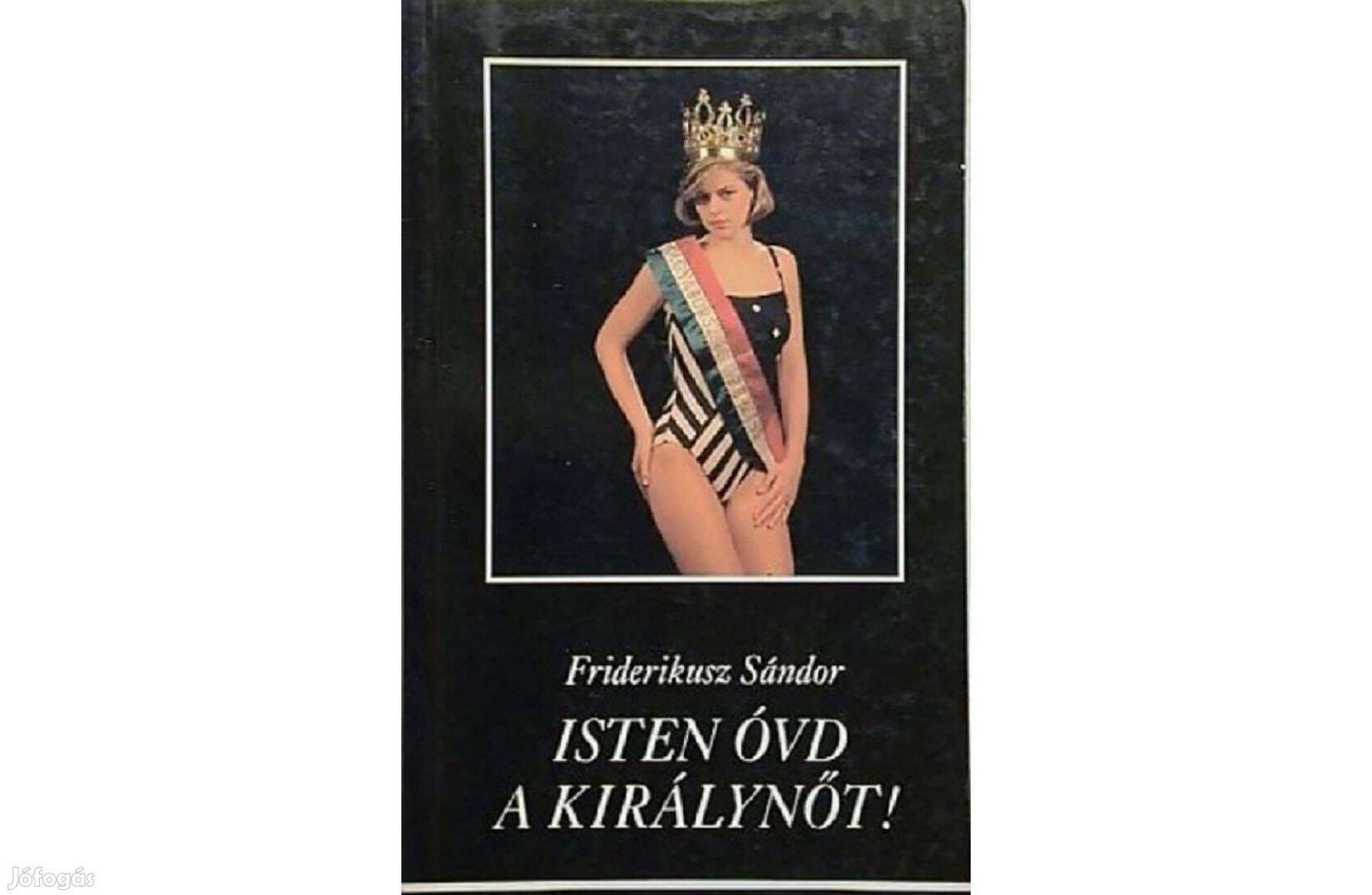 Isten óvd a Királynőt!Friderikusz Sándor Molnár Csilláról.Új állapotú