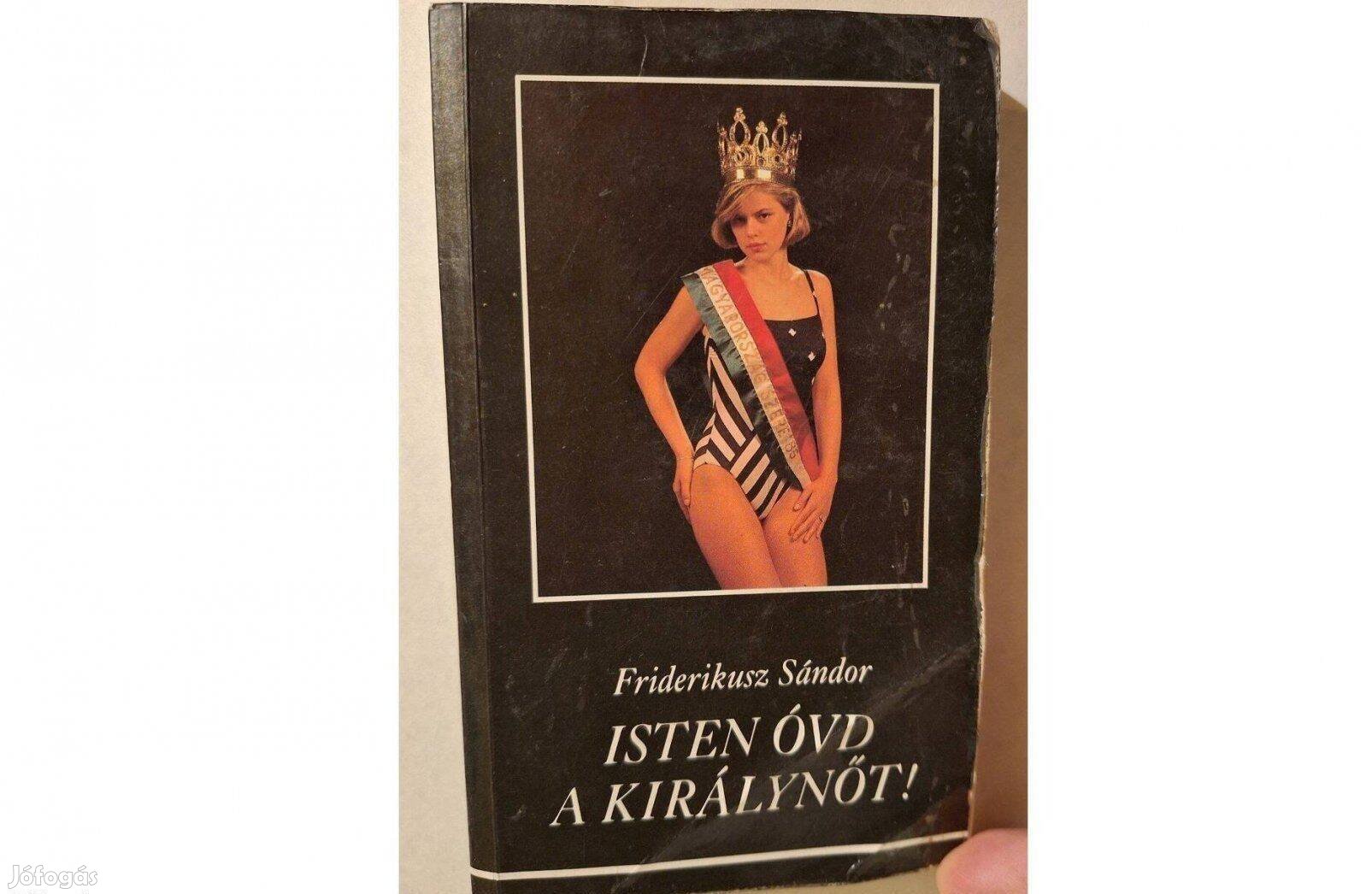 Isten óvd a királynőt! Friderikusz Sándor riportkönyve eladó