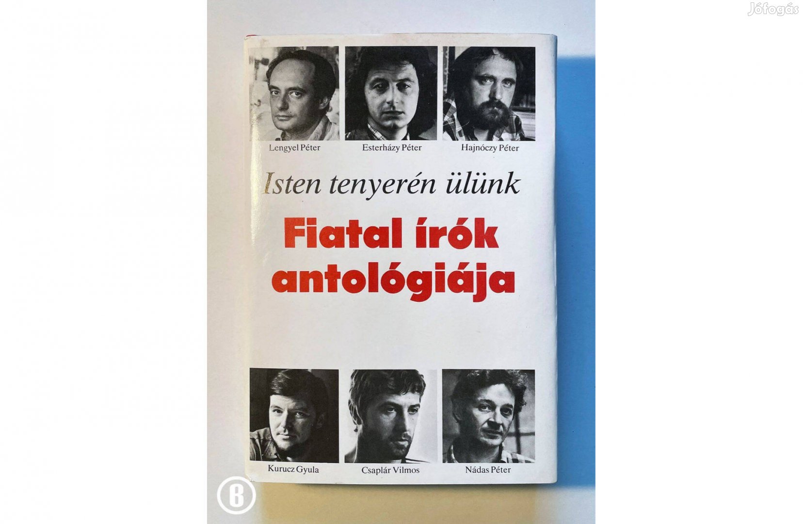 Isten tenyerén ülünk - Fiatal írók antológiája (Magvető 1980)