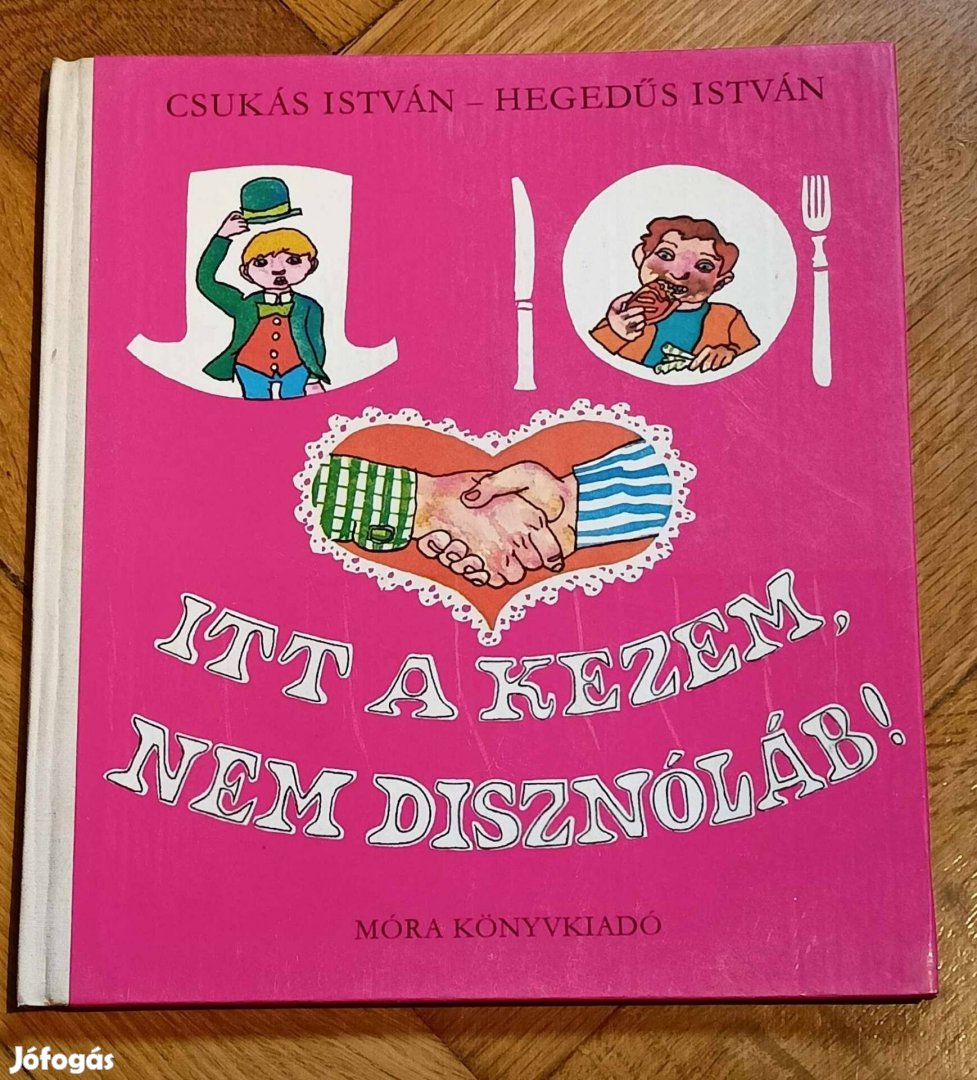 Itt a kezem nem disznóláb Csukás István könyv 1977