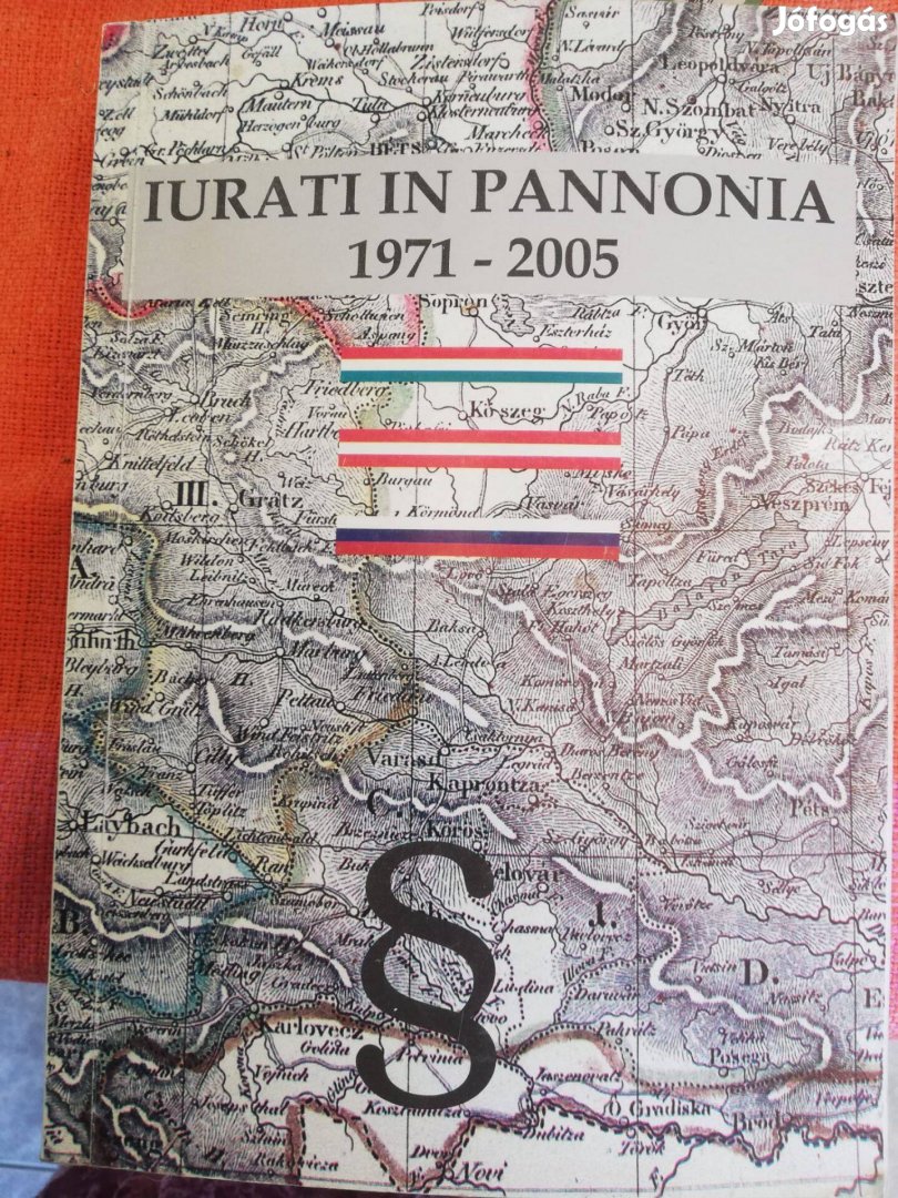 Iurati in Pannonia 1971-2005 A Pannon Jogász Szimpóziumok története/Di