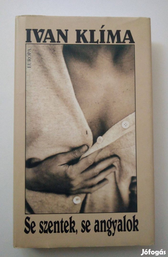 Ivan Klíma - Se szentek, se angyalok