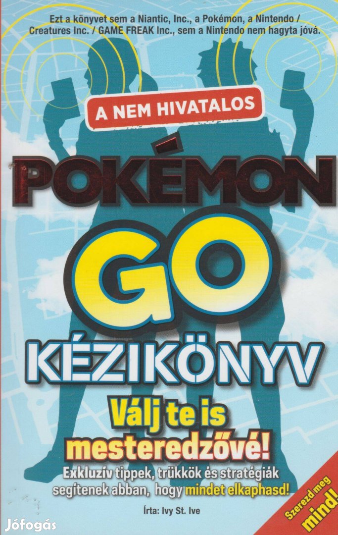 Ivy St. Ive: A nem hivatalos Pokémon GO kézikönyv