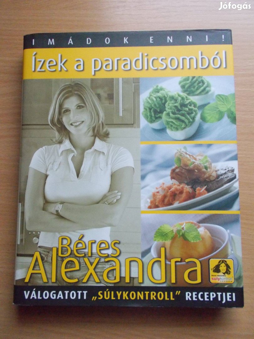 Ízek a paradicsomból (Béres Alexandra válogatott receptjei)