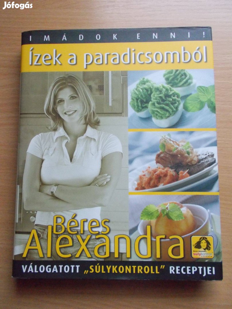 Ízek a paradicsomból (Béres Alexandra válogatott receptjei)