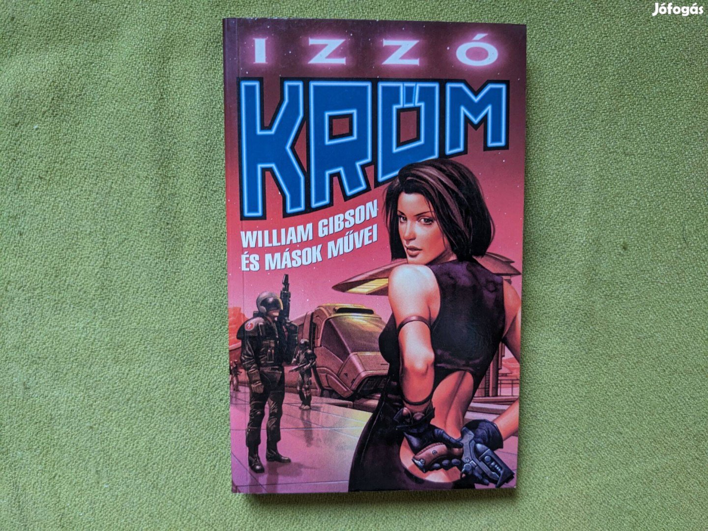 Izzó króm - William Gibson és mások művei