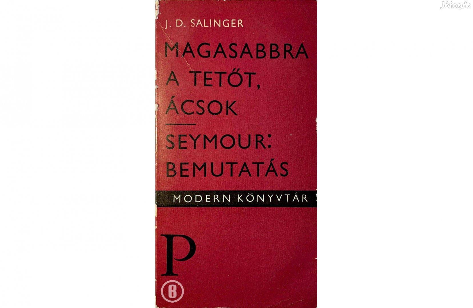 J D Salinger: Magasabbra a tetőt, ácsok - Seymour: Bemutatás