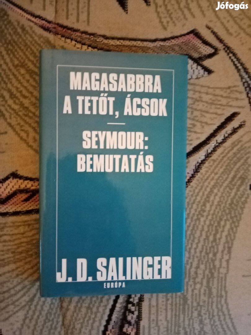 J. D. Salinger: Magasabbra a tetőt, ácsok / Seymour: Bemutatás