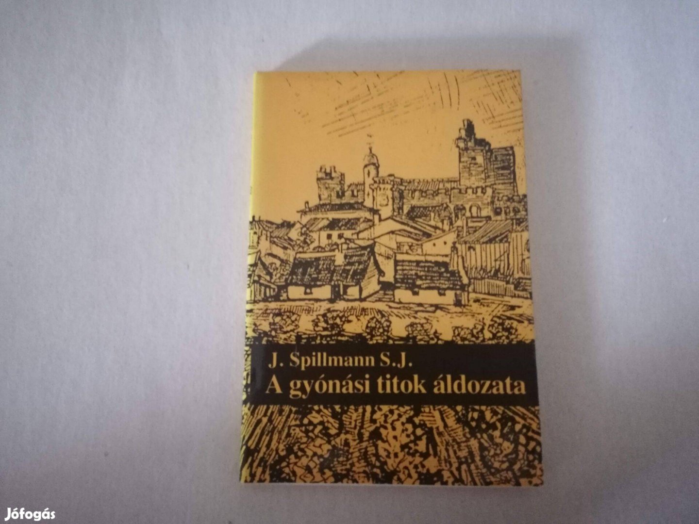 J. Spillmann: A gyónási titok áldozata című Új könyve akciósan eladó !