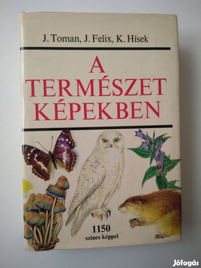 J. Toman J. Felix K. Hísek - A természet képekben