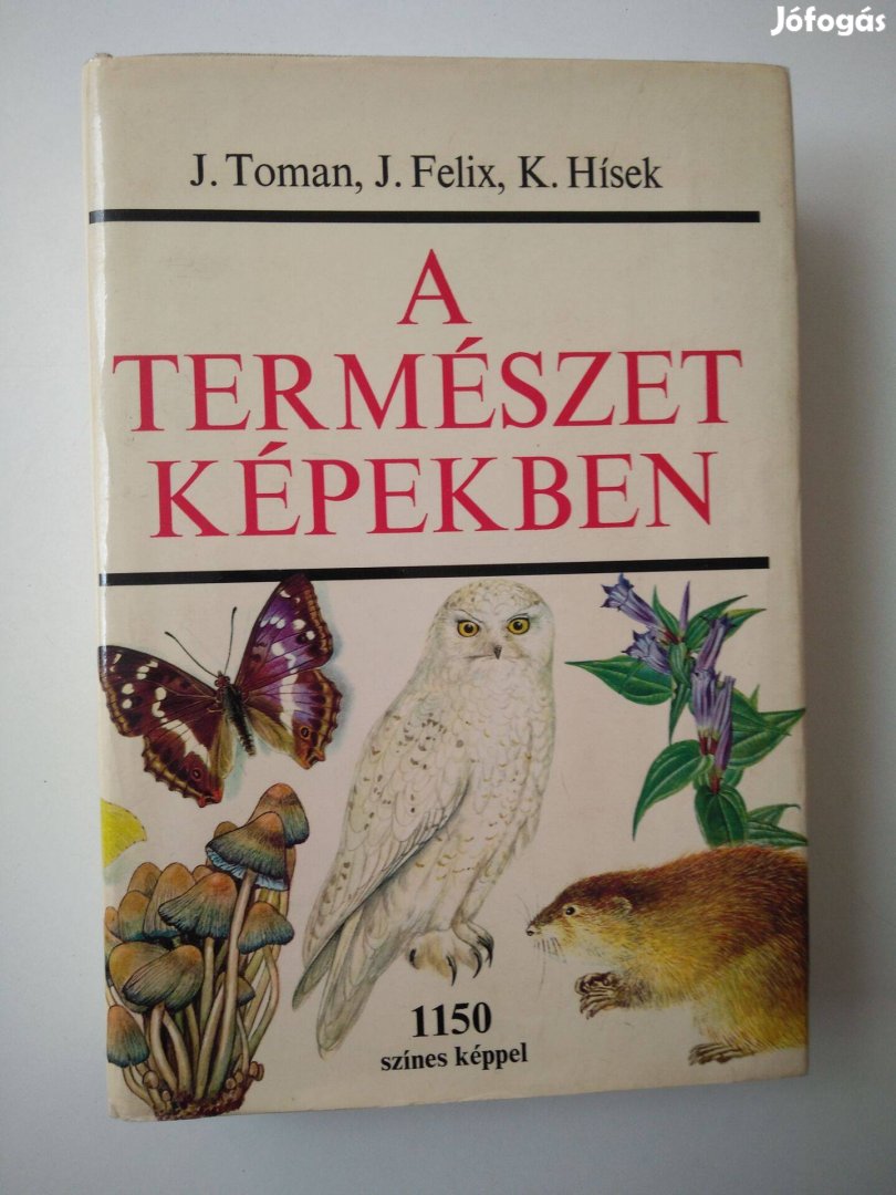 J. Toman J. Felix K. Hísek - A természet képekben
