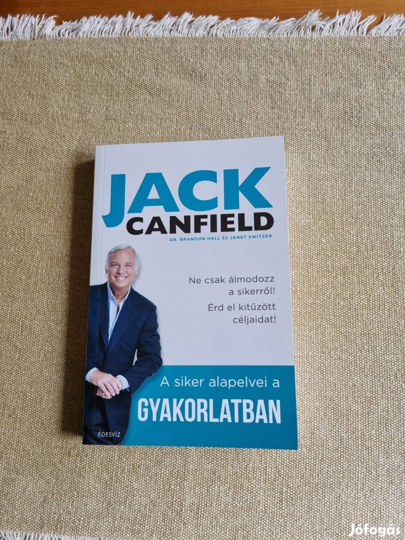 Jack Canfield, A siker alapelvei a gyakorlatban 