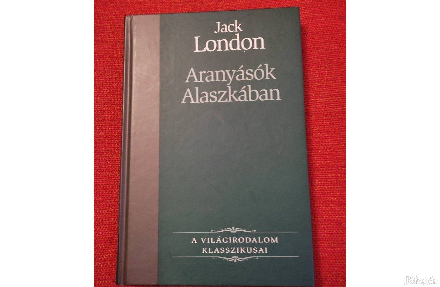 Jack London: Aranyásók Alaszkában