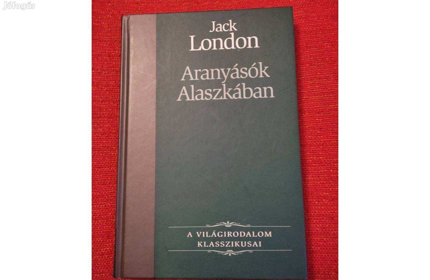 Jack London: Aranyásók Alaszkában