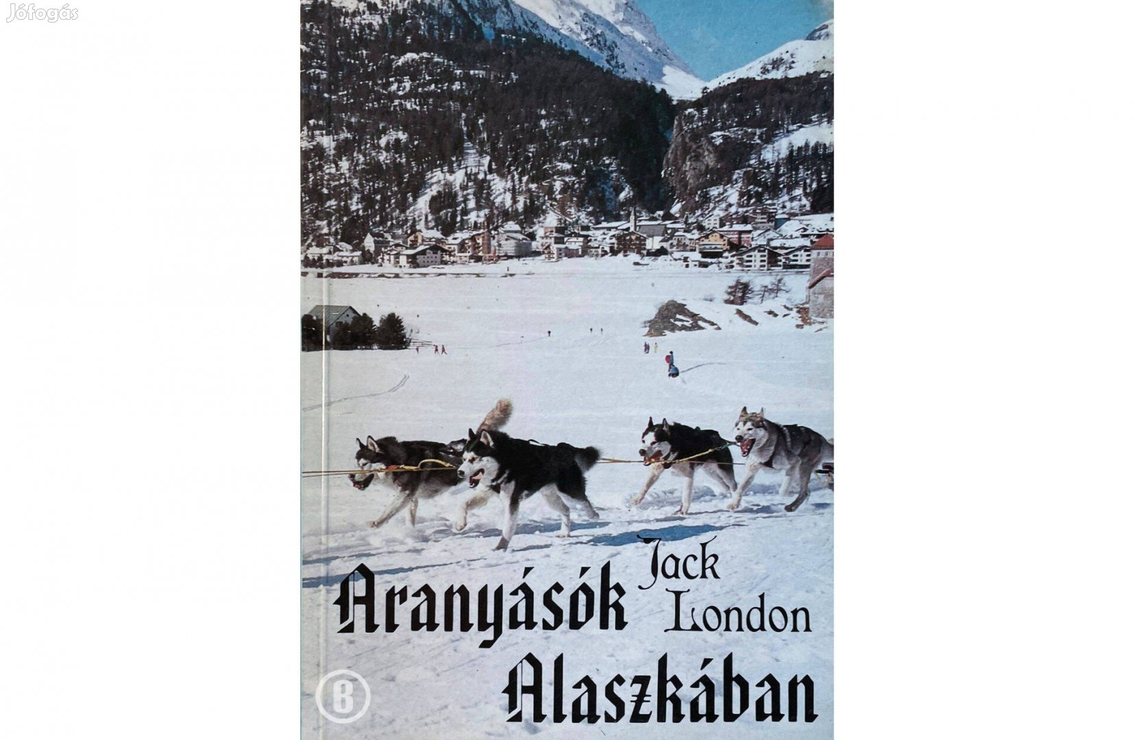 Jack London Aranyásók Alaszkában - - - Csak személyesen!