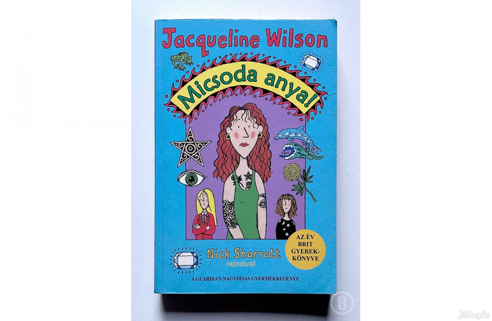 Jacqueline Wilson: Micsoda anya! (Könyvtári könyv volt)