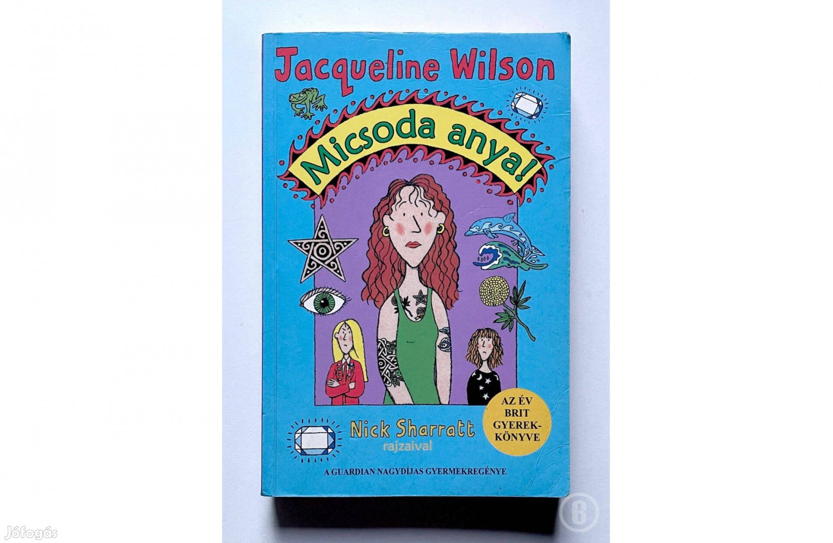 Jacqueline Wilson: Micsoda anya! (Könyvtári könyv volt)